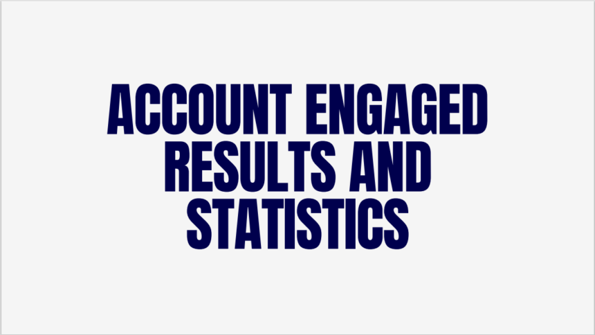 accounts engaged results and statistics