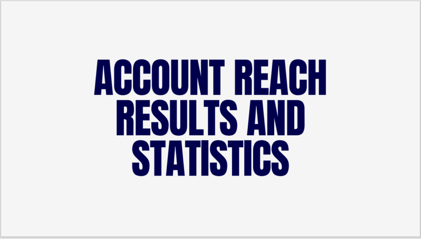 account reach results and statistics