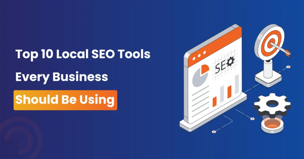 Top 10 Local SEO Tools Every Business Should Be Using